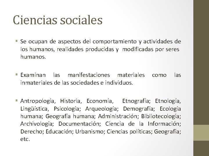 Ciencias sociales § Se ocupan de aspectos del comportamiento y actividades de los humanos,