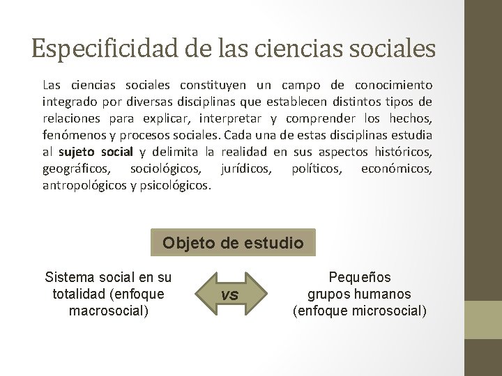 Especificidad de las ciencias sociales Las ciencias sociales constituyen un campo de conocimiento integrado