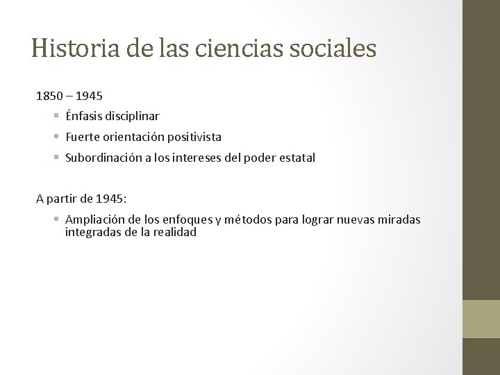 Historia de las ciencias sociales 1850 – 1945 § Énfasis disciplinar § Fuerte orientación