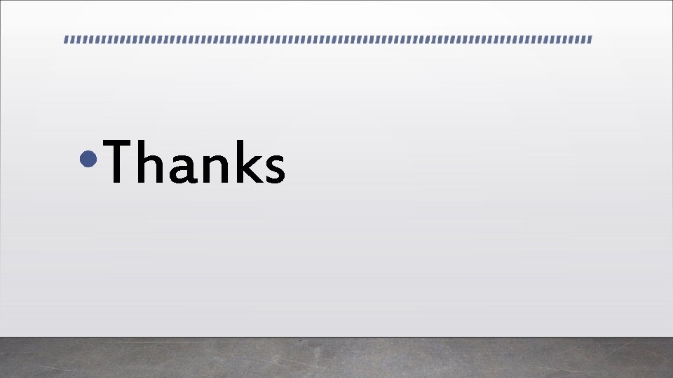 • Thanks • Thanks
