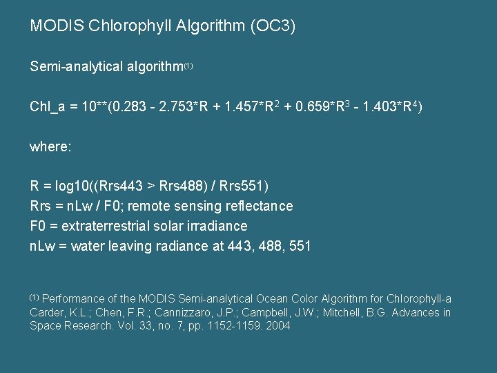 MODIS Chlorophyll Algorithm (OC 3) Semi-analytical algorithm(1) Chl_a = 10**(0. 283 - 2. 753*R