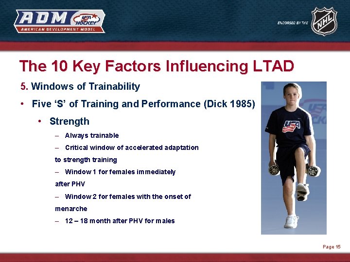 The 10 Key Factors Influencing LTAD 5. Windows of Trainability • Five ‘S’ of