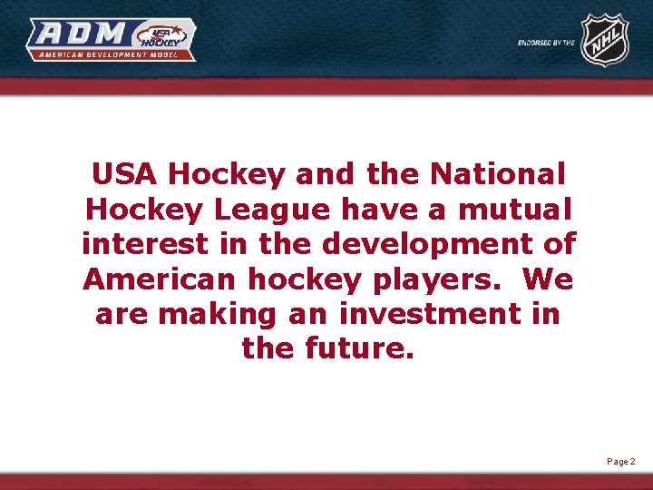 USA Hockey and the National Hockey League have a mutual interest in the development