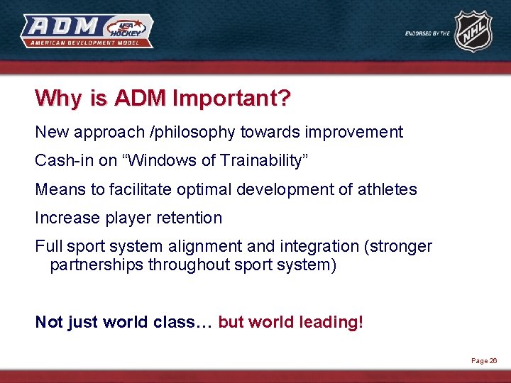 Why is ADM Important? New approach /philosophy towards improvement Cash-in on “Windows of Trainability”