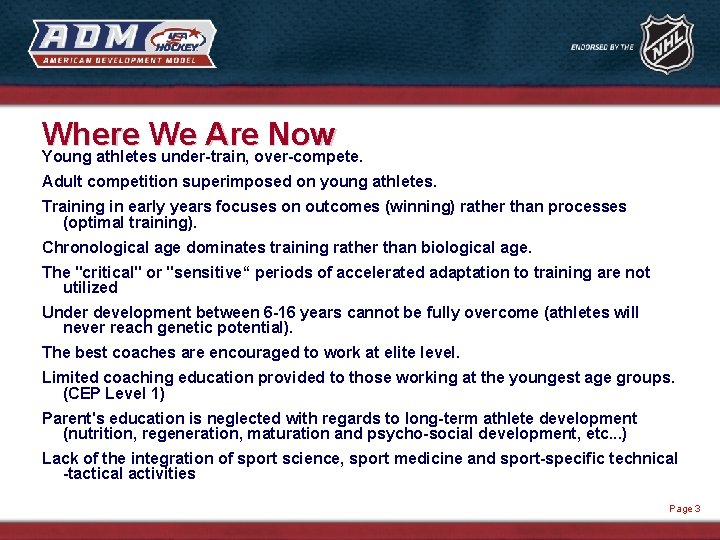 Where We Are Now Young athletes under-train, over-compete. Adult competition superimposed on young athletes.