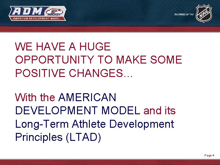 WE HAVE A HUGE OPPORTUNITY TO MAKE SOME POSITIVE CHANGES… With the AMERICAN DEVELOPMENT