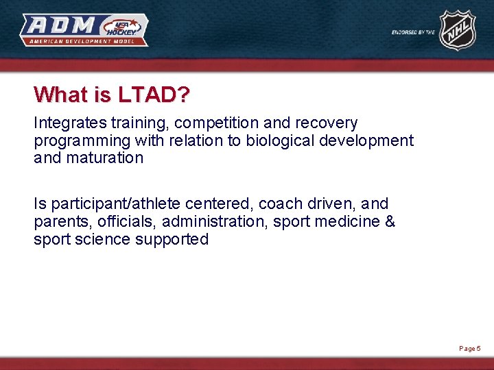 What is LTAD? Integrates training, competition and recovery programming with relation to biological development