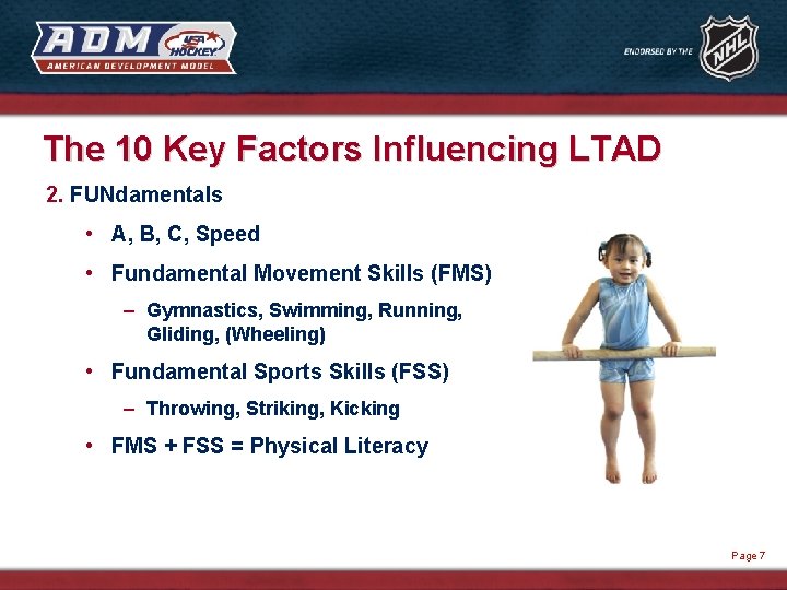 The 10 Key Factors Influencing LTAD 2. FUNdamentals • A, B, C, Speed •