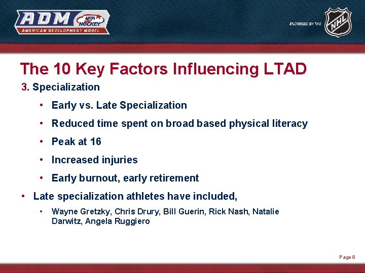 The 10 Key Factors Influencing LTAD 3. Specialization • Early vs. Late Specialization •