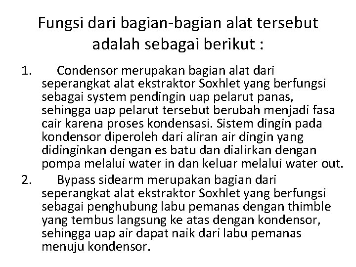 Fungsi dari bagian-bagian alat tersebut adalah sebagai berikut : 1. Condensor merupakan bagian alat