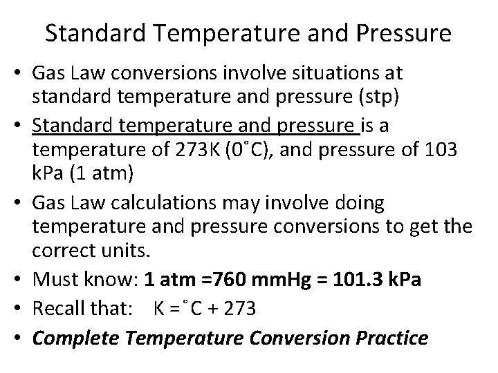Standard Temperature and Pressure • Gas Law conversions involve situations at standard temperature and