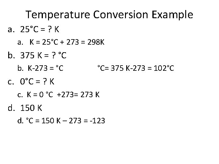 Temperature Conversion Example a. 25°C = ? K a. K = 25°C + 273