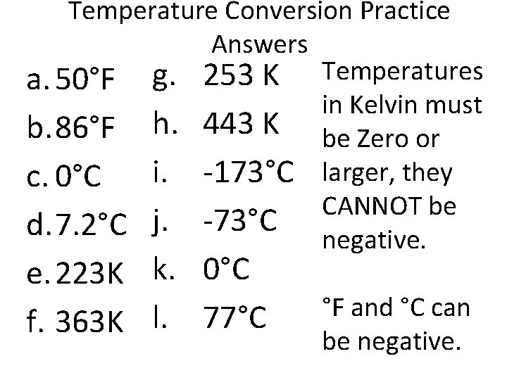 Temperature Conversion Practice Answers a. 50°F g. 253 K Temperatures in Kelvin must b.