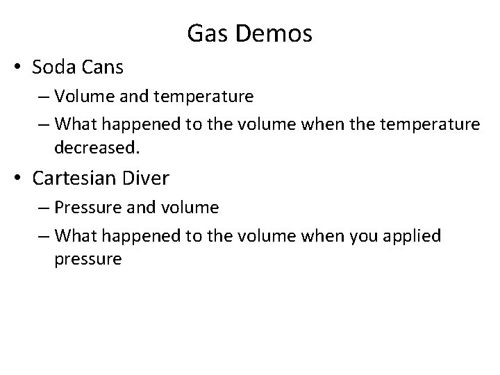 Gas Demos • Soda Cans – Volume and temperature – What happened to the