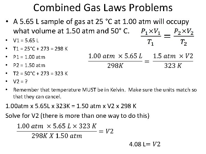 Combined Gas Laws Problems • A 5. 65 L sample of gas at 25