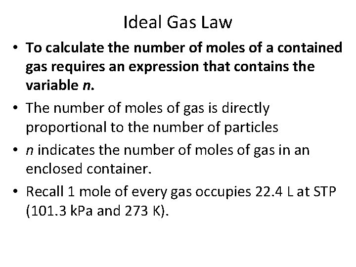 Ideal Gas Law • To calculate the number of moles of a contained gas
