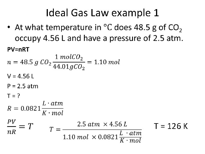 Ideal Gas Law example 1 • T = 126 K 