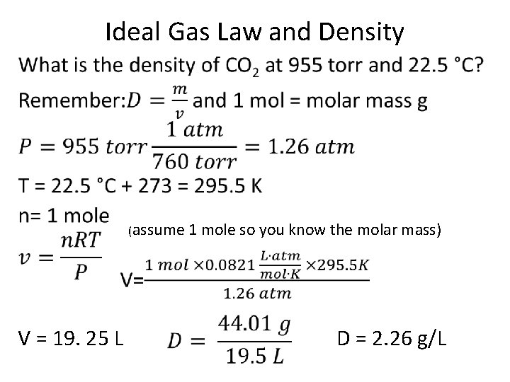 Ideal Gas Law and Density • (assume 1 mole so you know the molar
