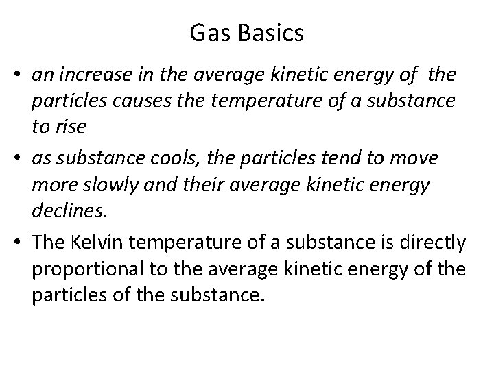 Gas Basics • an increase in the average kinetic energy of the particles causes