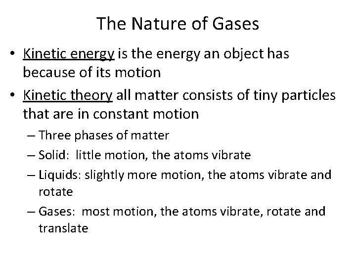 The Nature of Gases • Kinetic energy is the energy an object has because