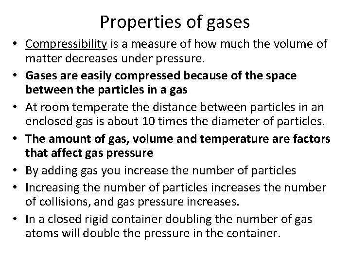 Properties of gases • Compressibility is a measure of how much the volume of