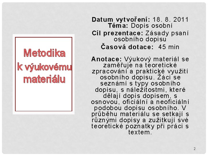 Metodika k výukovému materiálu Datum vytvoření: 18. 8. 2011 Téma: Dopis osobní Cíl prezentace