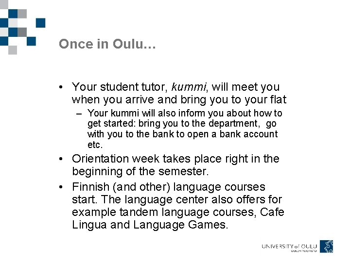 Once in Oulu… • Your student tutor, kummi, will meet you when you arrive