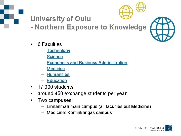 University of Oulu - Northern Exposure to Knowledge • 6 Faculties – – –