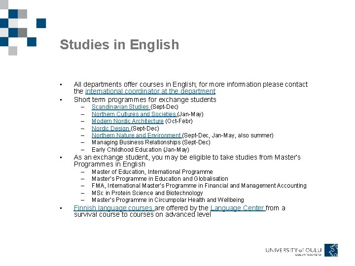 Studies in English • • All departments offer courses in English; for more information