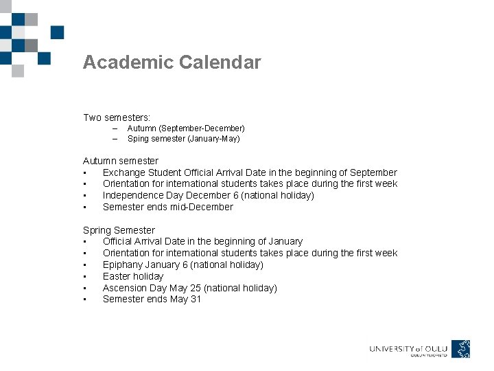Academic Calendar Two semesters: – – Autumn (September-December) Sping semester (January-May) Autumn semester •