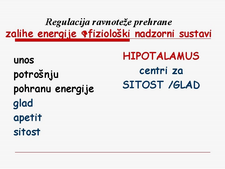 Regulacija ravnoteže prehrane zalihe energije fiziološki nadzorni sustavi unos potrošnju pohranu energije glad apetit