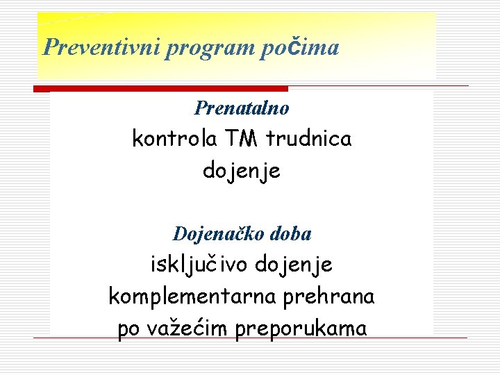 Preventivni program počima Prenatalno kontrola TM trudnica dojenje Dojenačko doba isključivo dojenje komplementarna prehrana