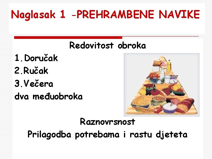 Naglasak 1 -PREHRAMBENE NAVIKE Redovitost obroka 1. Doručak 2. Ručak 3. Večera dva međuobroka