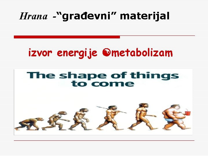 Hrana -“građevni” materijal izvor energije metabolizam 