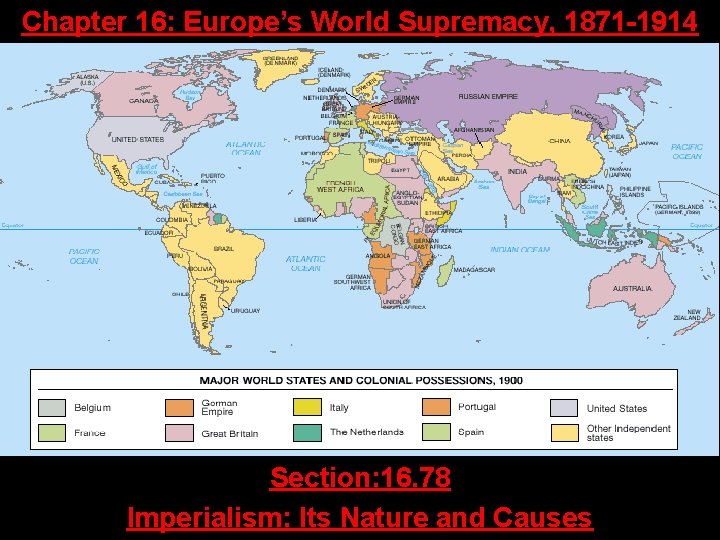 Chapter 16: Europe’s World Supremacy, 1871 -1914 Section: 16. 78 Imperialism: Its Nature and