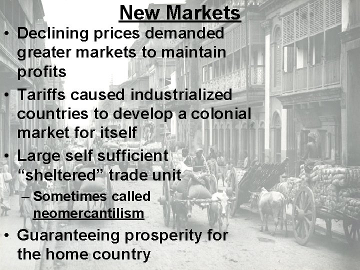 New Markets • Declining prices demanded greater markets to maintain profits • Tariffs caused