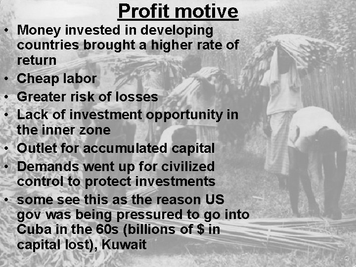 Profit motive • Money invested in developing countries brought a higher rate of return