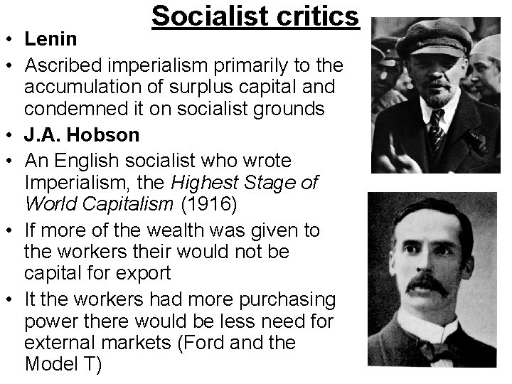 Socialist critics • Lenin • Ascribed imperialism primarily to the accumulation of surplus capital
