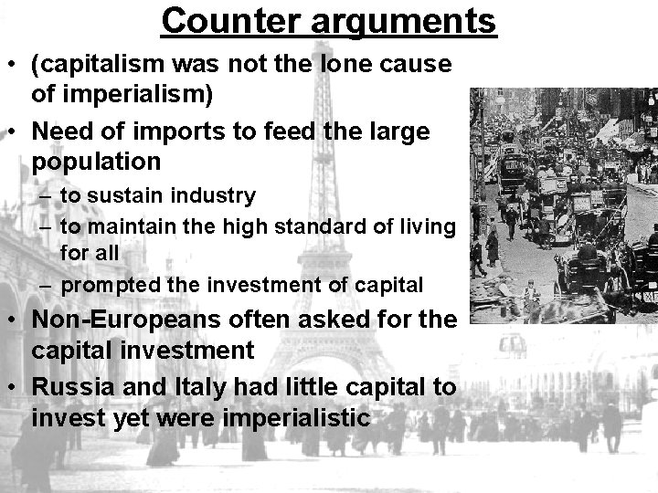 Counter arguments • (capitalism was not the lone cause of imperialism) • Need of