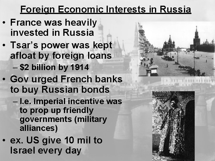 Foreign Economic Interests in Russia • France was heavily invested in Russia • Tsar’s