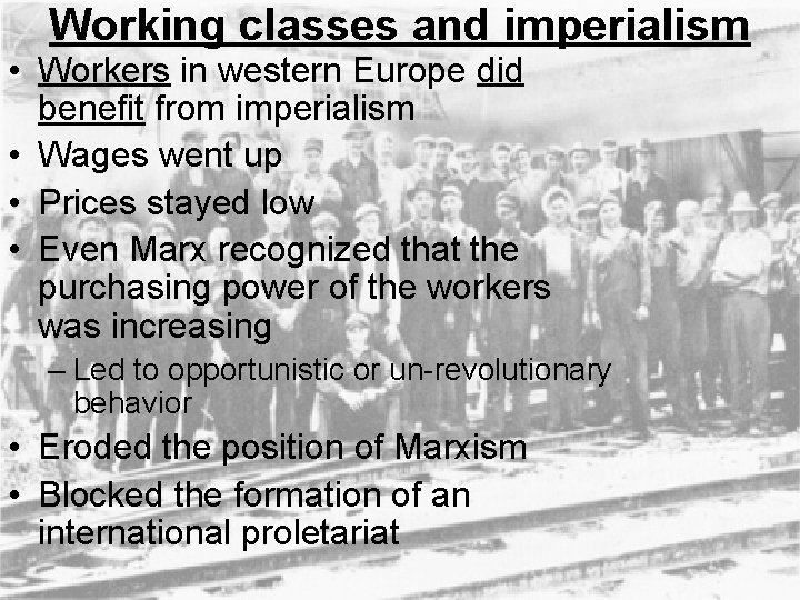 Working classes and imperialism • Workers in western Europe did benefit from imperialism •