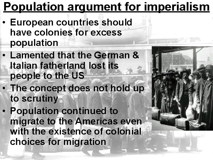 Population argument for imperialism • European countries should have colonies for excess population •