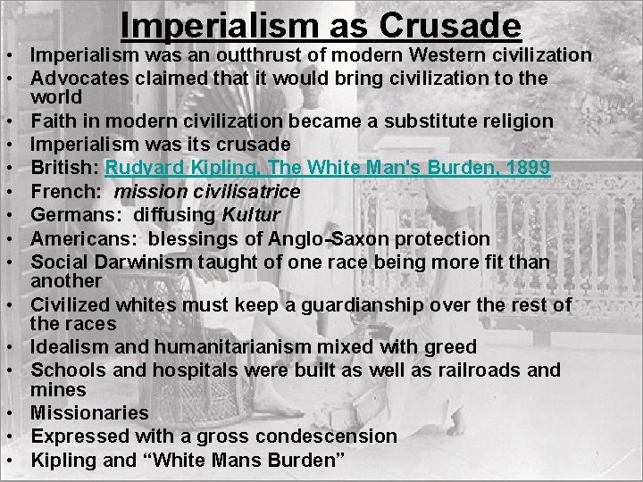 Imperialism as Crusade • Imperialism was an outthrust of modern Western civilization • Advocates