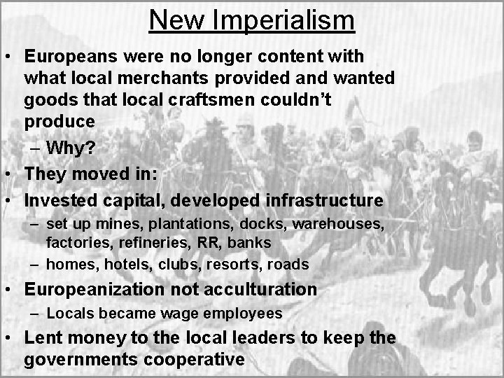 New Imperialism • Europeans were no longer content with what local merchants provided and