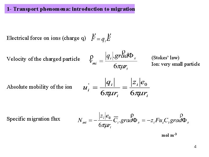 1 - Transport phenomena: introduction to migration Electrical force on ions (charge q) Velocity