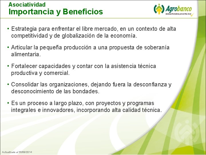 Asociatividad Importancia y Beneficios • Estrategia para enfrentar el libre mercado, en un contexto