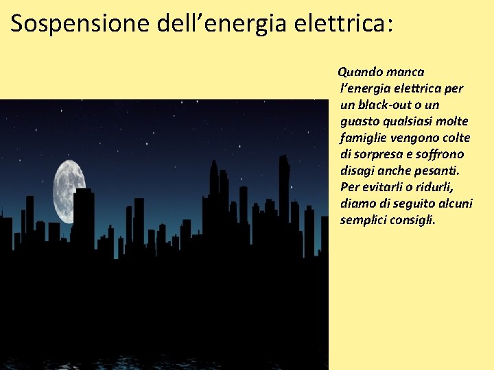  Sospensione dell’energia elettrica: Quando manca l’energia elettrica per un black-out o un guasto