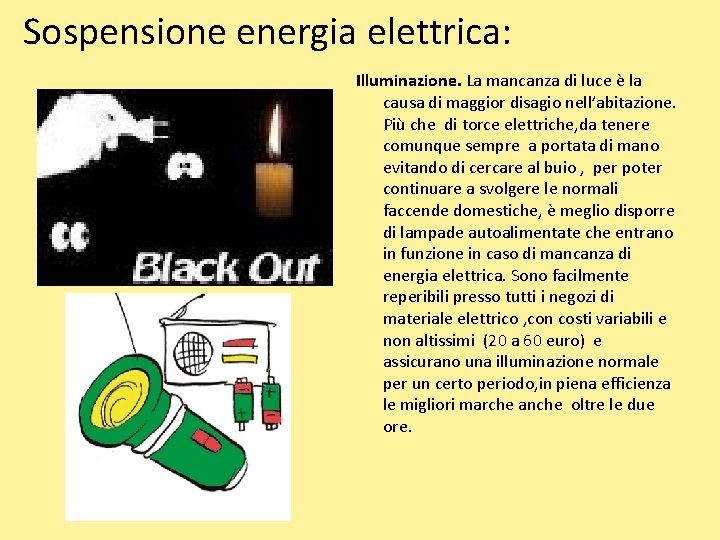 Sospensione energia elettrica: Illuminazione. La mancanza di luce è la causa di maggior disagio