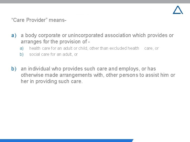 “Care Provider” means- a) a body corporate or unincorporated association which provides or arranges