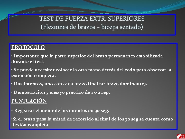 TEST DE FUERZA EXTR. SUPERIORES (Flexiones de brazos – biceps sentado) PROTOCOLO • Importante